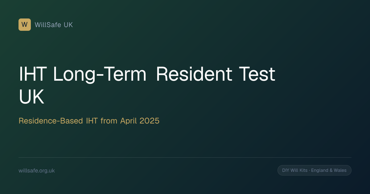 IHT Long-Term Resident Test UK: New Residence-Based IHT from April 2025