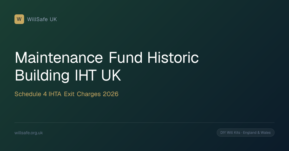 Maintenance Funds for Historic Buildings and IHT UK 2026: Schedule 4 ...